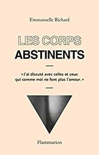 Emmanuelle Richard - Les Corps abstinents