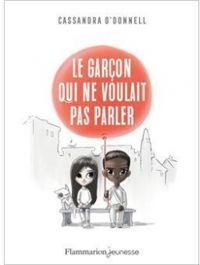 Cassandra Odonnell - Le garcon qui ne voulait pas parler