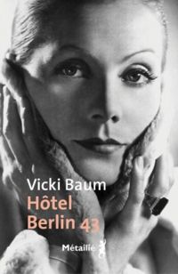 Vicki Baum - Hôtel Berlin 43