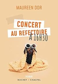 Couverture du livre Concert au réfectoire à 16h30 - Maureen Dor