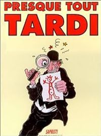 Alain Foulet - Jacques Tardi - Olivier Maltret - Presque tout Tardi