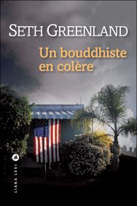 Couverture du livre Un bouddhiste en colère - Seth Greenland