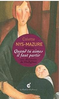 Colette Nys Mazure - Quand tu aimes il faut partir