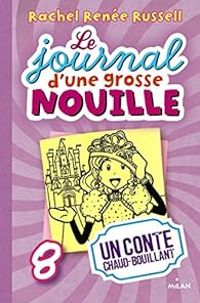 Rachel Renee Russell - Virginie Cantin - Un conte chaud bouillant