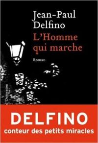 Couverture du livre L'homme qui marche - Jean Paul Delfino