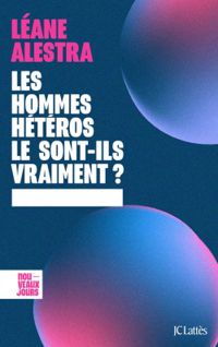 Leane Alestra - Les hommes hétéros le sont-ils vraiment ?