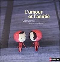 Oscar Brenifier - Jacques Despres - L'amour et l'amitié