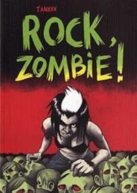 Couverture du livre Rock, zombie ! - Tanxxx 