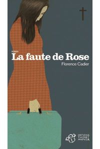 Florence Cadier - La faute de Rose