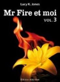 Lucy K Jones - Mr Fire et moi