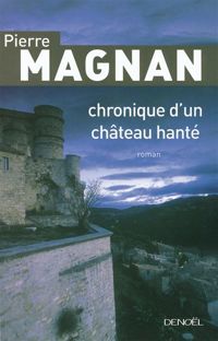 Couverture du livre Chronique d'un château hanté - Pierre Magnan