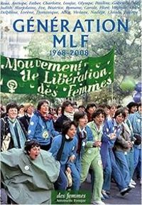 Couverture du livre Génération MLF 1968-2008 - Antoinette Fouque