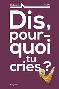 Couverture du livre Dis, pourquoi tu cries ? - Jr Catremin