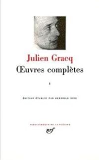Julien Gracq - Gracq : Oeuvres complètes