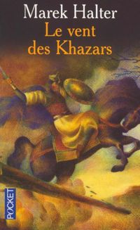 Couverture du livre Le Vent des Khazars - Marek Halter