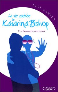 Couverture du livre VIE CACHEE KATARINA BISHOP T2 - Ally Carter