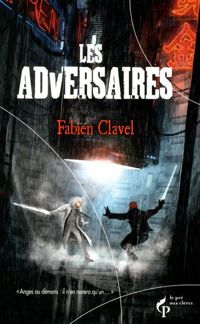 Couverture du livre Les Adversaires - Fabien Clavel