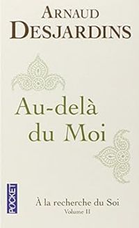 Arnaud Desjardins - Au-delà du Moi