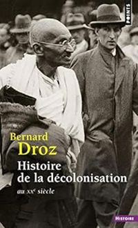 Bernard Droz - Histoire de la décolonisation : Au XXe siècle