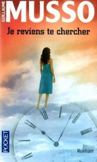 Couverture du livre JE REVIENS TE CHERCHER - Guillaume Musso