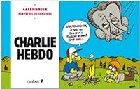 Charlie Hebdo - Calendrier perpétuel Charlie Hebdo : 52 semaines