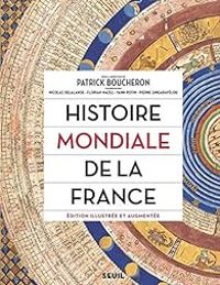 Patrick Boucheron - Histoire mondiale de la France 