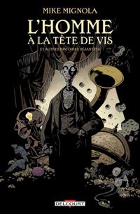 Mignola-m - L HOMME A LA TETE DE VIS ET AUTRES HISTOIRES