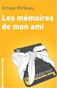 Couverture du livre Les mémoires de mon ami - Octave Mirbeau