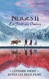 Walt Disney - Kamilla Benko - Amelie Sarn - La Reine des Neiges II : La forêt des ombres