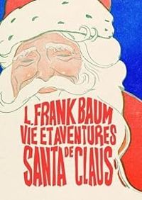 Couverture du livre Vie et aventures de Santa Claus - Lyman Frank Baum