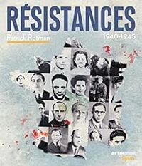 Patrick Rotman - Résistances (1940-1945)