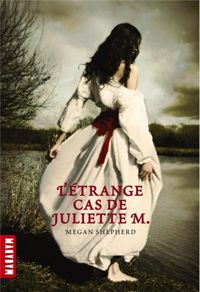 Megan Sepherd - L'étrange cas de Juliette M. (ex 