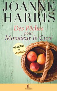 Joanne Harris - Des pêches pour Monsieur le Curé