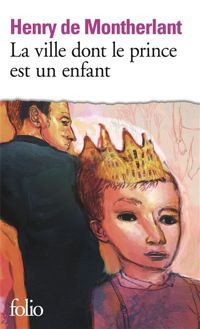 Couverture du livre La Ville dont le prince est un enfant - Henry De Montherlant