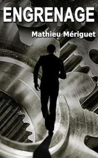 Couverture du livre Engrenage - Mathieu Meriguet