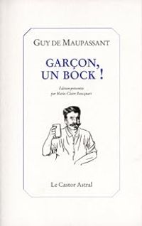 Guy De Maupassant - Garçon, un bock !