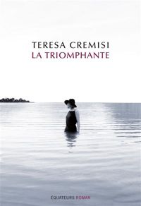 Couverture du livre La triomphante - Teresa Cremisi