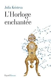 Couverture du livre L'Horloge enchantée - Julia Kristeva