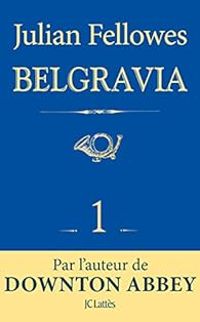 Julian Fellowes - Belgravia - Feuilleton, épisode 1