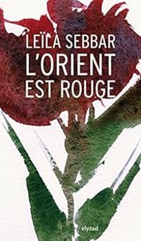 Couverture du livre L'Orient est rouge - Leila Sebbar