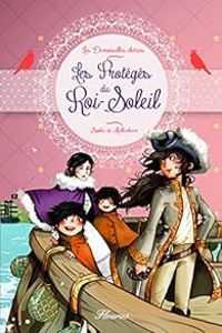 Couverture du livre Les Protégés du Roi-Soleil - Sophie De Mullenheim