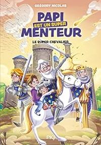 Couverture du livre Super chevalier ! - Gregory Nicolas