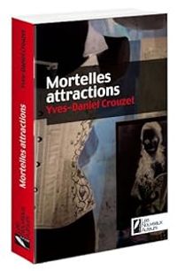 Couverture du livre Mortelles attractions - Yves Daniel Crouzet