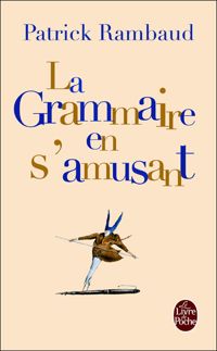 Couverture du livre La Grammaire en s'amusant - Patrick Rambaud