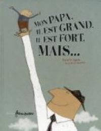 Couverture du livre Mon papa, il est grand, il est fort, mais.... - Kris Di Giacomo - Coralie Saudo