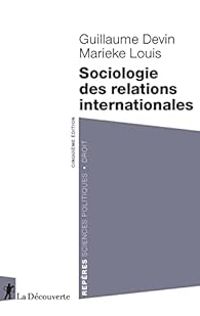 Couverture du livre Sociologie des relations internationales - Guillaume Devin - Marieke Louis