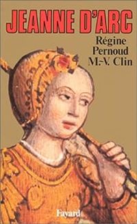 Régine Pernoud - Marie-Véronique Clin - Jeanne d'Arc - Jeanne d'Arc