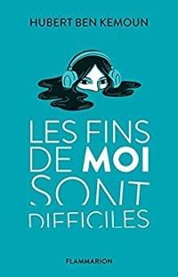 Couverture du livre Les fins de moi sont difficiles - Hubert Ben Kemoun