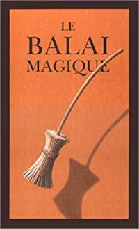 Couverture du livre Le balai magique - Chris Van Allsburg