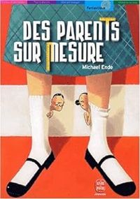 Michael Ende - Des parents sur mesure